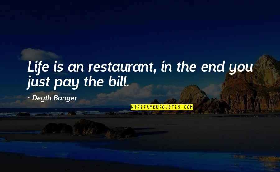 When People Disappoint You Quotes By Deyth Banger: Life is an restaurant, in the end you