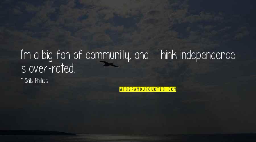 When People Play Mind Games Quotes By Sally Phillips: I'm a big fan of community, and I When People Play Mind Games Quotes By Sally Phillips: I'm a big fan of community, and I
