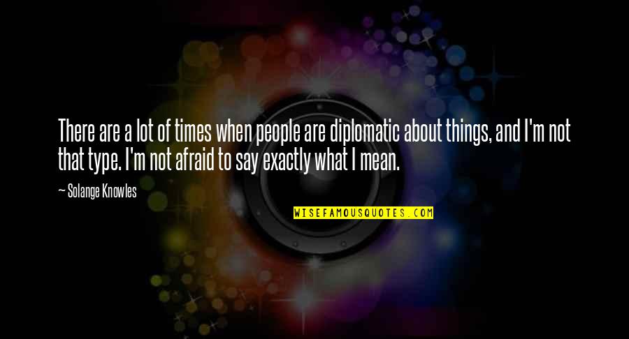 When People Say Mean Things Quotes By Solange Knowles: There are a lot of times when people When People Say Mean Things Quotes By Solange Knowles: There are a lot of times when people