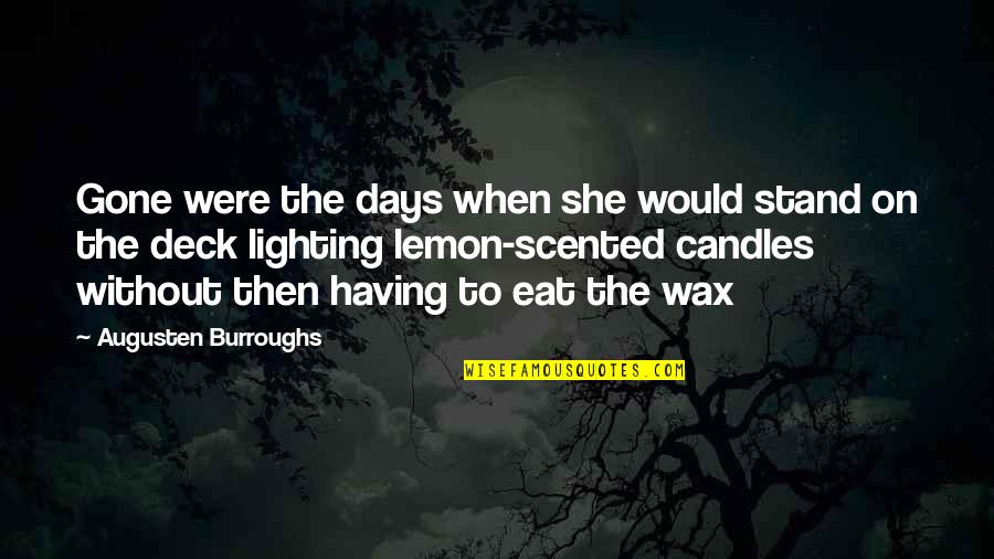 When She Gone Quotes By Augusten Burroughs: Gone were the days when she would stand