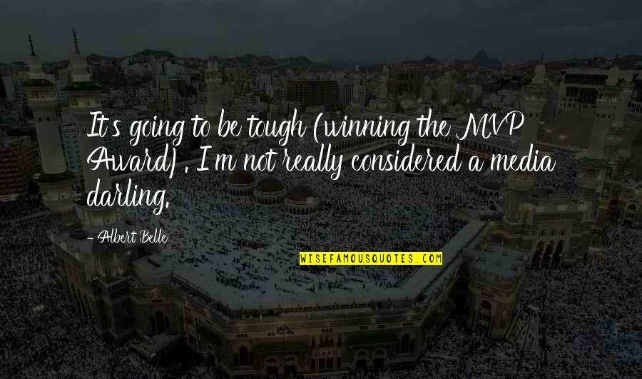 When Shes Mad At You Quotes By Albert Belle: It's going to be tough (winning the MVP