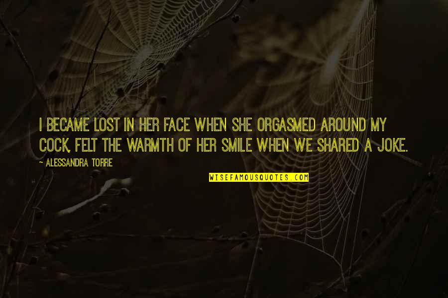 When Smile Quotes By Alessandra Torre: I became lost in her face when she