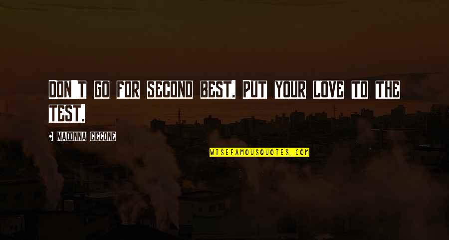 When Someone Dies A Baby Is Born Quotes By Madonna Ciccone: Don't go for second best. Put your love