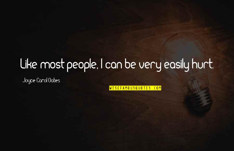 When Someone Dies Too Young Quotes By Joyce Carol Oates: Like most people, I can be very easily When Someone Dies Too Young Quotes By Joyce Carol Oates: Like most people, I can be very easily