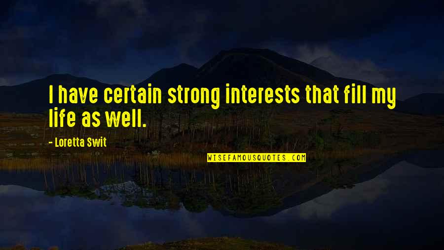 When Someone Doesnt Make An Effort Quotes By Loretta Swit: I have certain strong interests that fill my