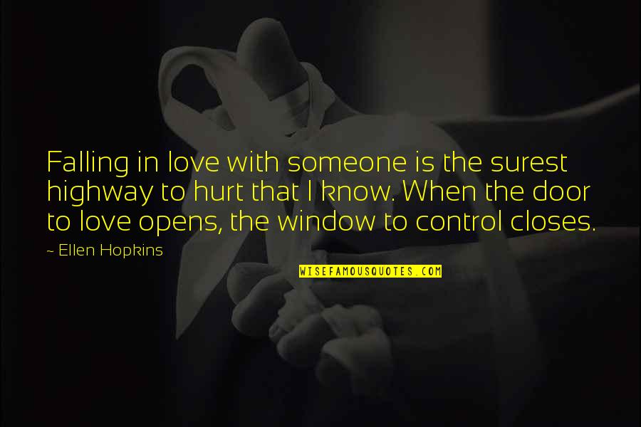 When Someone Hurt Quotes By Ellen Hopkins: Falling in love with someone is the surest