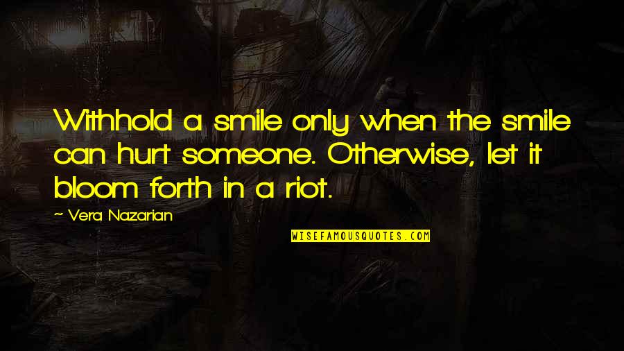 When Someone Hurt Quotes By Vera Nazarian: Withhold a smile only when the smile can