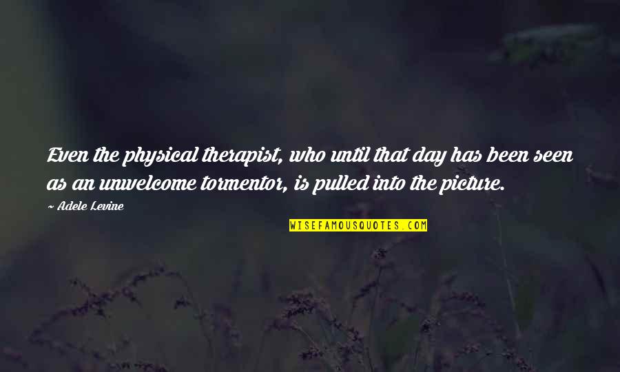 When Someone Is Depressed Quotes By Adele Levine: Even the physical therapist, who until that day