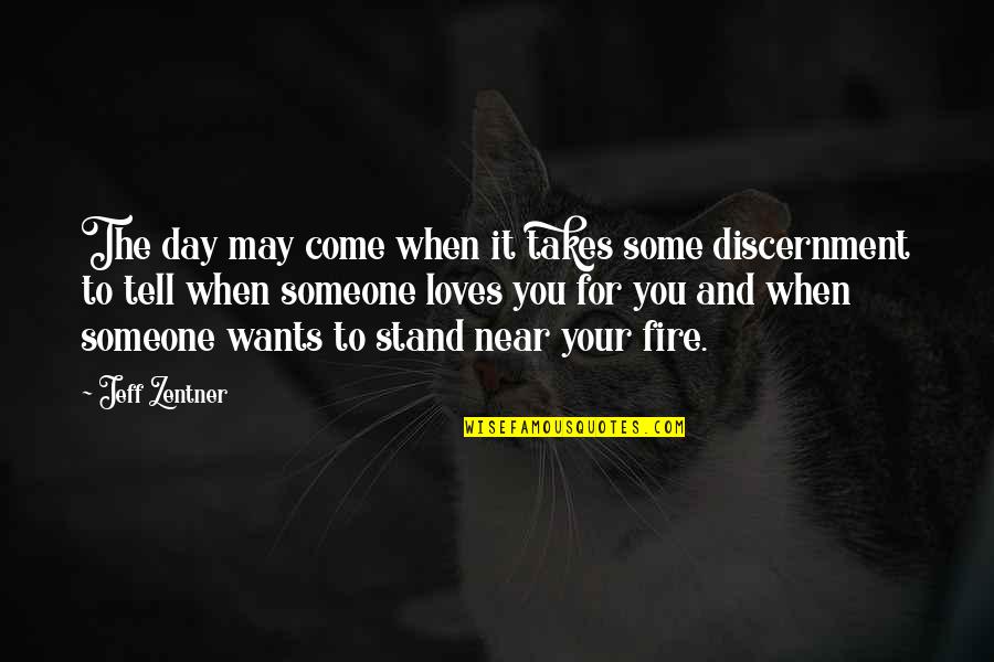 When Someone Loves U Quotes By Jeff Zentner: The day may come when it takes some When Someone Loves U Quotes By Jeff Zentner: The day may come when it takes some