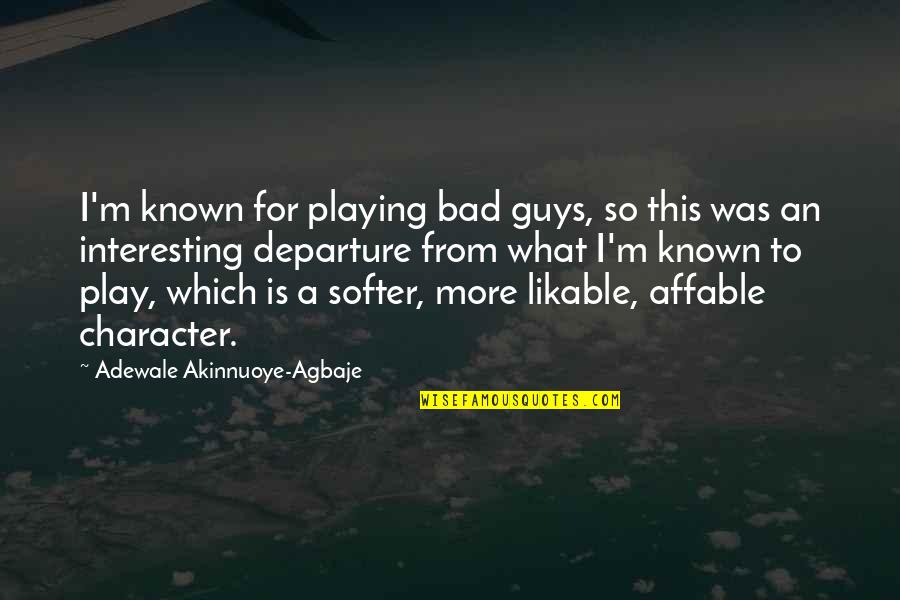 When Someone Matters To You Quotes By Adewale Akinnuoye-Agbaje: I'm known for playing bad guys, so this When Someone Matters To You Quotes By Adewale Akinnuoye-Agbaje: I'm known for playing bad guys, so this