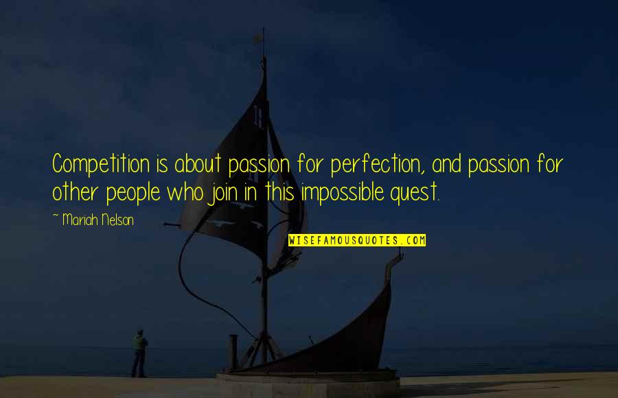 When Someone Use You Quotes By Mariah Nelson: Competition is about passion for perfection, and passion