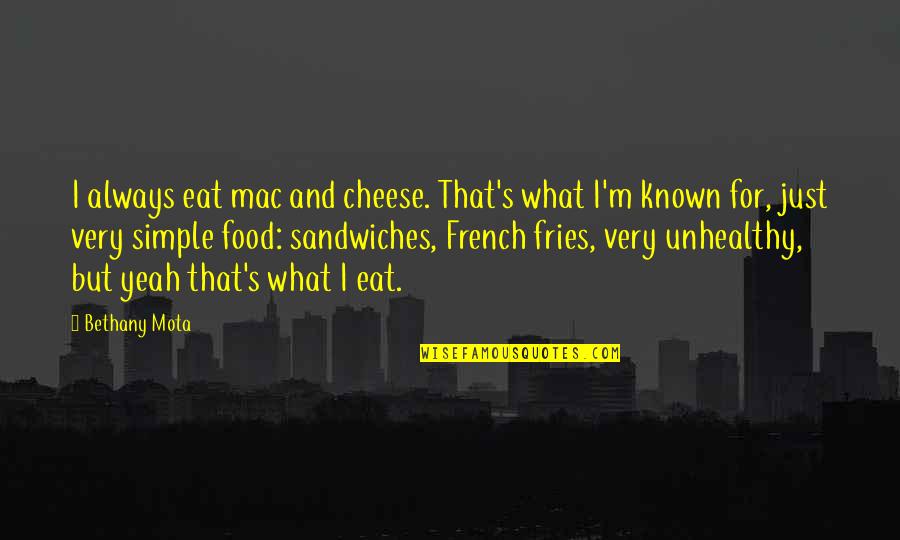 When Someone You Trust Betrays You Quotes By Bethany Mota: I always eat mac and cheese. That's what When Someone You Trust Betrays You Quotes By Bethany Mota: I always eat mac and cheese. That's what