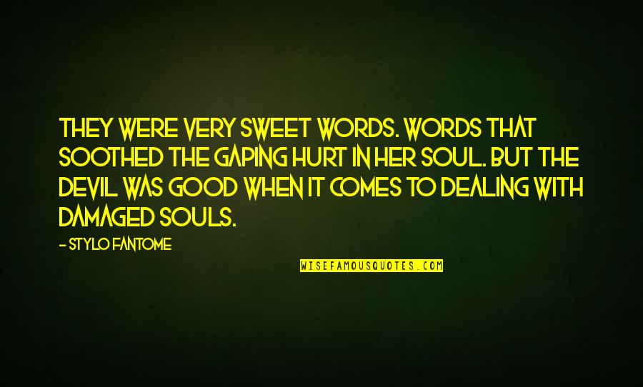 When The Devil Comes Quotes By Stylo Fantome: They were very sweet words. Words that soothed