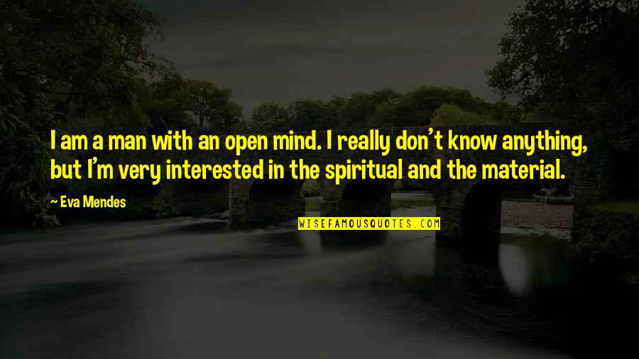 When The Germans Bombed Pearl Harbor Quote Quotes By Eva Mendes: I am a man with an open mind. When The Germans Bombed Pearl Harbor Quote Quotes By Eva Mendes: I am a man with an open mind.