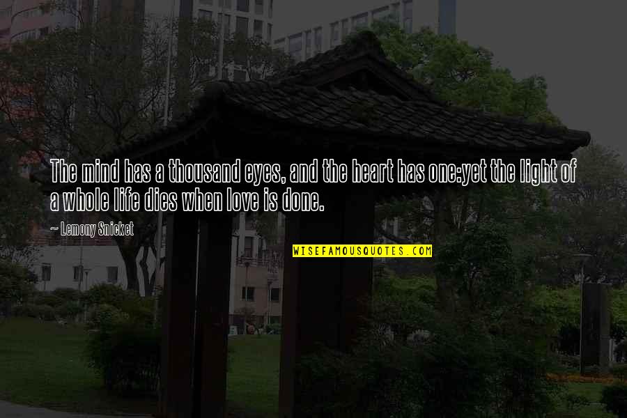When The Love Of Your Life Dies Quotes By Lemony Snicket: The mind has a thousand eyes, and the