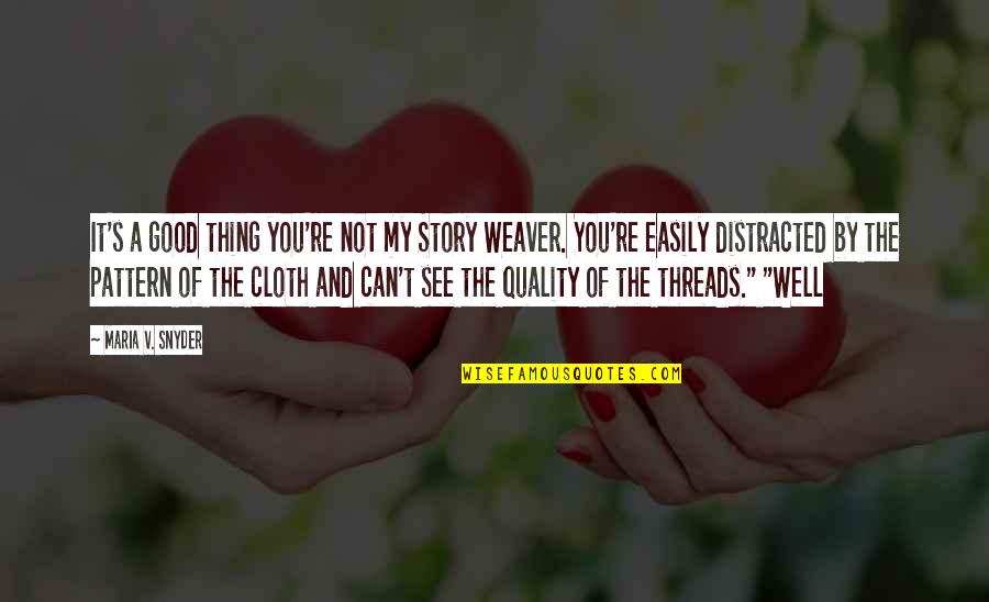 When The Person You Love The Most Hurts You Quotes By Maria V. Snyder: It's a good thing you're not my Story When The Person You Love The Most Hurts You Quotes By Maria V. Snyder: It's a good thing you're not my Story