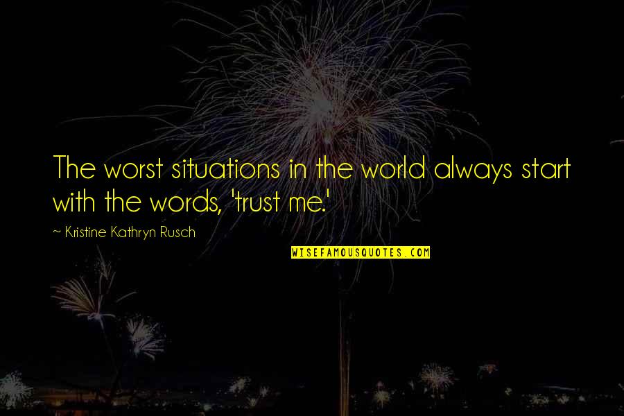 When The Road Gets Bumpy Movie Quotes By Kristine Kathryn Rusch: The worst situations in the world always start