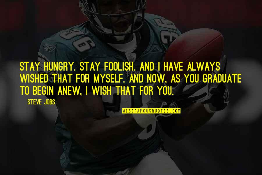 When The Shoe Shine Boy Quote Quotes By Steve Jobs: Stay Hungry. Stay Foolish. And I have always