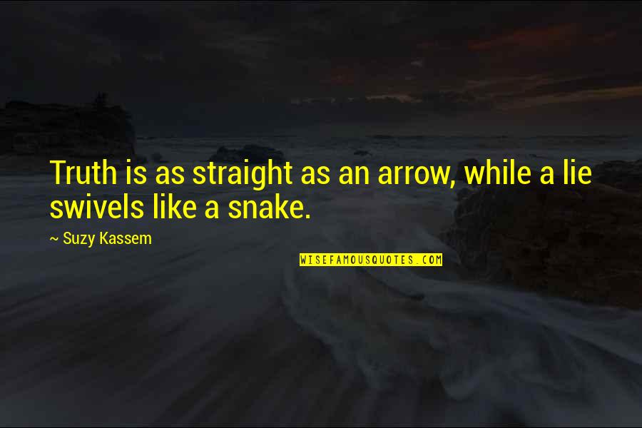 When The Shoe Shine Boy Quote Quotes By Suzy Kassem: Truth is as straight as an arrow, while