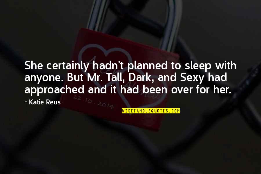 When The Sun Hits Your Face Quotes By Katie Reus: She certainly hadn't planned to sleep with anyone. When The Sun Hits Your Face Quotes By Katie Reus: She certainly hadn't planned to sleep with anyone.