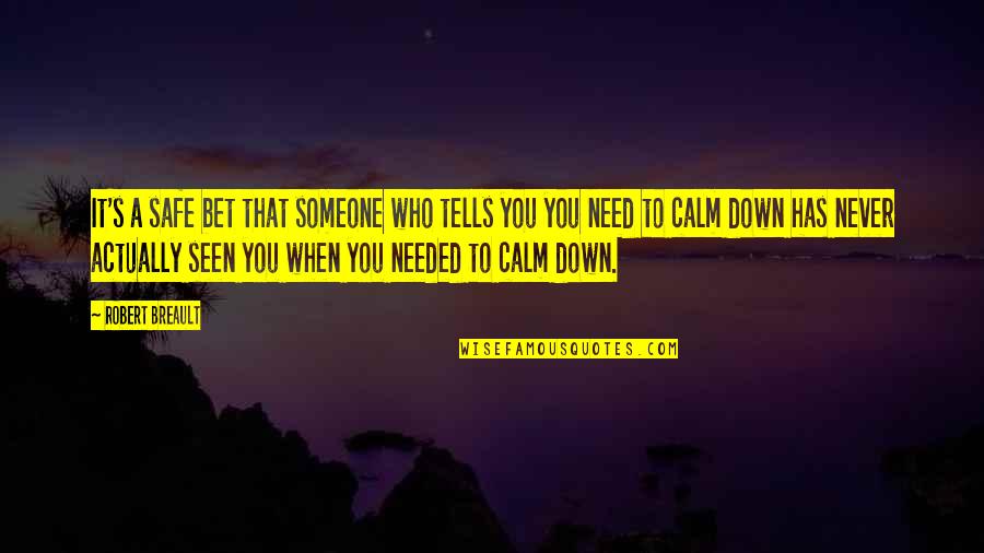 When The Universe Is Against You Quotes By Robert Breault: It's a safe bet that someone who tells