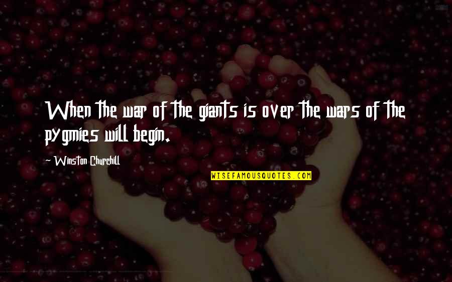 When The War Is Over Quotes By Winston Churchill: When the war of the giants is over When The War Is Over Quotes By Winston Churchill: When the war of the giants is over