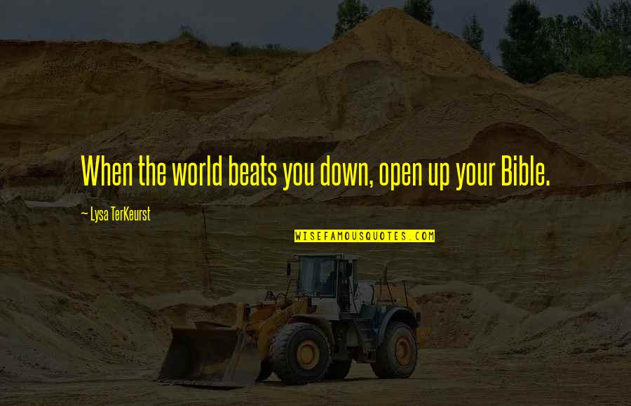 When The World Beats You Down Quotes By Lysa TerKeurst: When the world beats you down, open up
