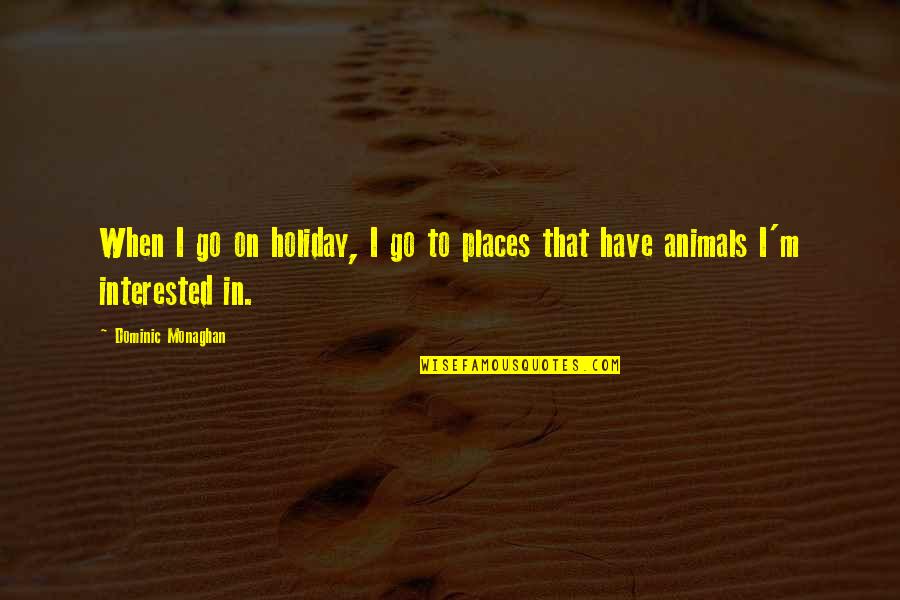 When Their Not That Interested Quotes By Dominic Monaghan: When I go on holiday, I go to When Their Not That Interested Quotes By Dominic Monaghan: When I go on holiday, I go to