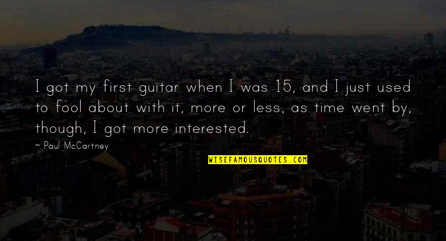 When Their Not That Interested Quotes By Paul McCartney: I got my first guitar when I was