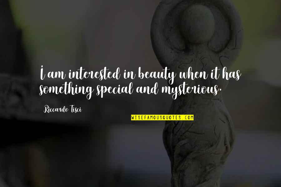 When Their Not That Interested Quotes By Riccardo Tisci: I am interested in beauty when it has