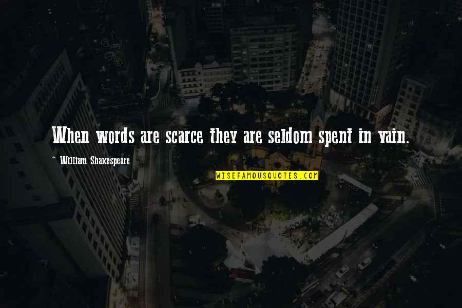 When There Are No Words Quotes By William Shakespeare: When words are scarce they are seldom spent