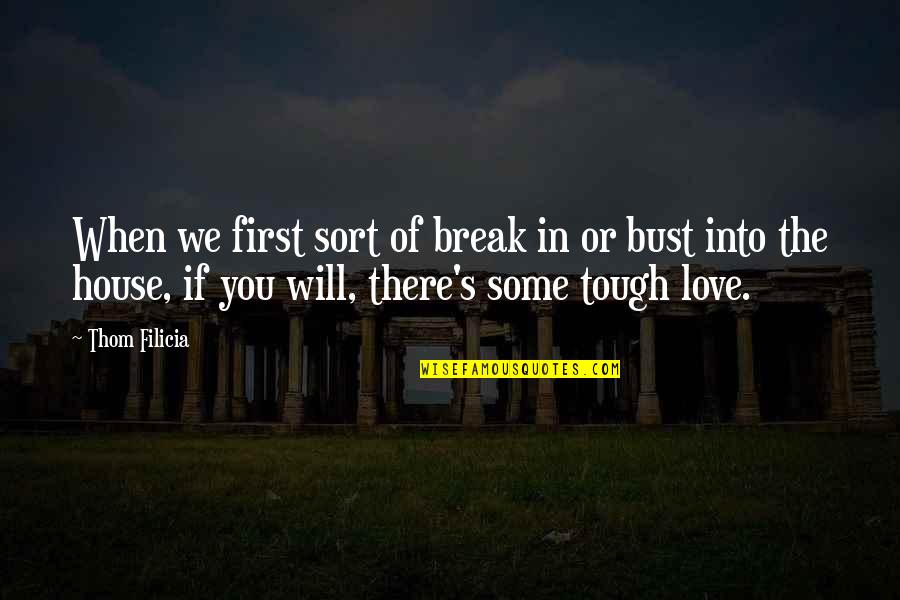 When There's Love Quotes By Thom Filicia: When we first sort of break in or
