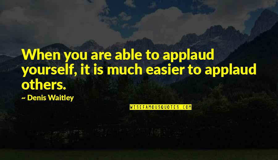 When They Applaud Quotes By Denis Waitley: When you are able to applaud yourself, it
