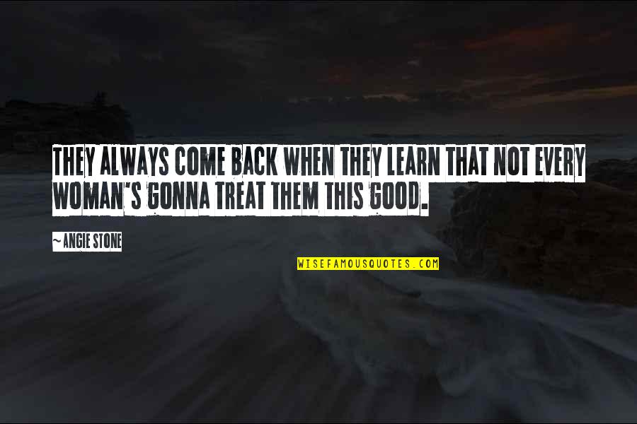 When They Come Back Quotes By Angie Stone: They always come back when they learn that