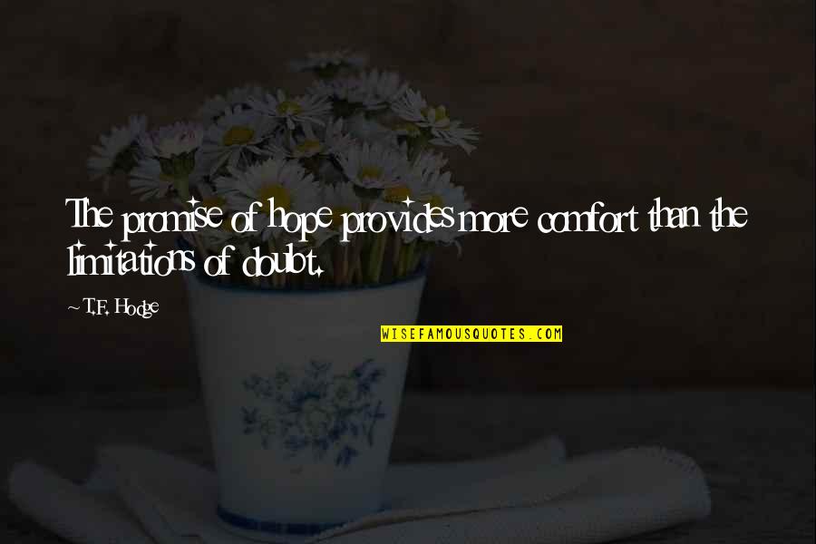 When Things Get Tough Love Quotes By T.F. Hodge: The promise of hope provides more comfort than