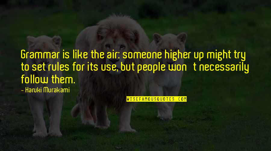 When Things Go Wrong God Quotes By Haruki Murakami: Grammar is like the air: someone higher up