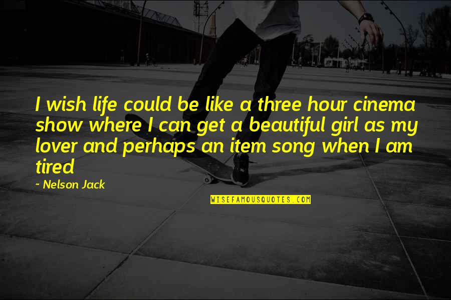 When Tired Quotes By Nelson Jack: I wish life could be like a three
