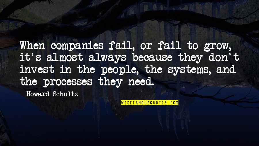 When To Invest Quotes By Howard Schultz: When companies fail, or fail to grow, it's