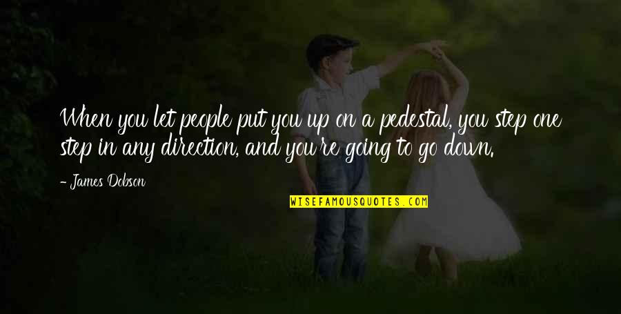 When To Let Go Quotes By James Dobson: When you let people put you up on