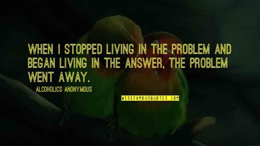 When To Put Comma After Quotes By Alcoholics Anonymous: When I stopped living in the problem and When To Put Comma After Quotes By Alcoholics Anonymous: When I stopped living in the problem and