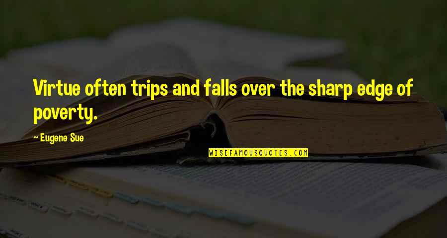 When To Put Something In Single Quotes By Eugene Sue: Virtue often trips and falls over the sharp