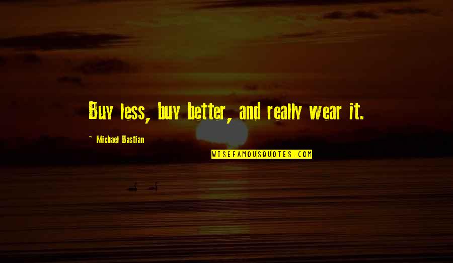 When To Use Single Apostrophes For Quotes By Michael Bastian: Buy less, buy better, and really wear it. When To Use Single Apostrophes For Quotes By Michael Bastian: Buy less, buy better, and really wear it.