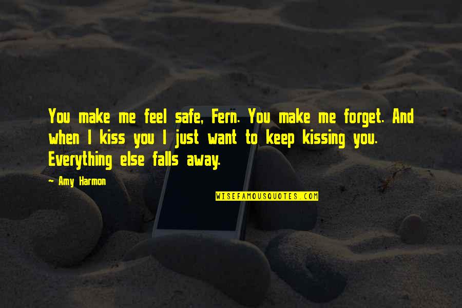 When U Kiss Me Quotes By Amy Harmon: You make me feel safe, Fern. You make