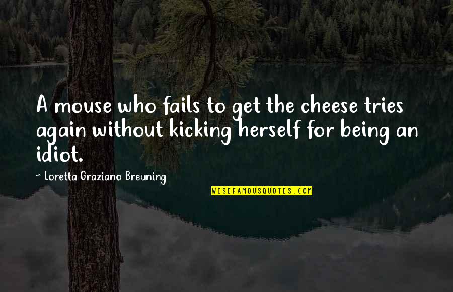 When U Need A Friend Quotes By Loretta Graziano Breuning: A mouse who fails to get the cheese