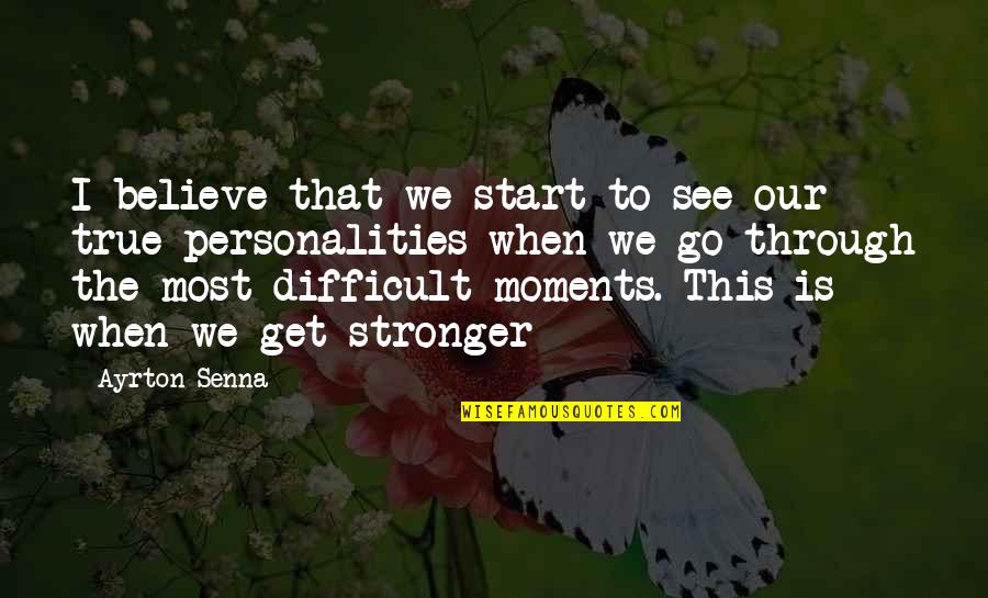 When We Believe Quotes By Ayrton Senna: I believe that we start to see our When We Believe Quotes By Ayrton Senna: I believe that we start to see our