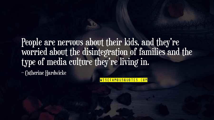 When We Cuddle Quotes By Catherine Hardwicke: People are nervous about their kids, and they're