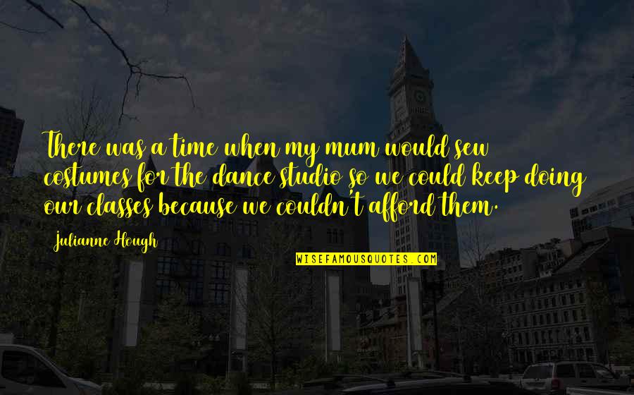 When We Dance Quotes By Julianne Hough: There was a time when my mum would