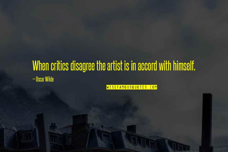 When We Disagree Quotes By Oscar Wilde: When critics disagree the artist is in accord
