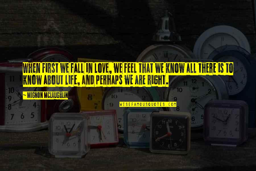 When We Fall Quotes By Mignon McLaughlin: When first we fall in love, we feel