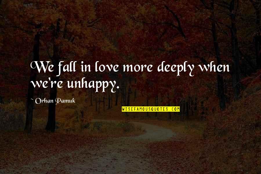 When We Fall Quotes By Orhan Pamuk: We fall in love more deeply when we're